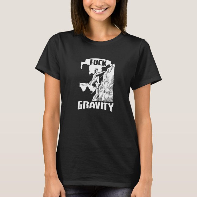 Gravity Bouldering Rock Climbing Mountaineering Ca T-Shirt (Front)