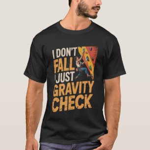 Gravity Check Hiking Camping Indoor Rock Wall Boul T-Shirt