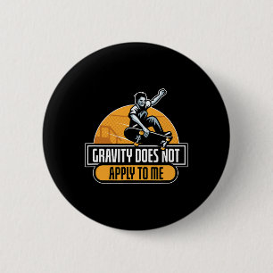 Gravity Does Not Apply To Me Cool Skateboard  6 Cm Round Badge