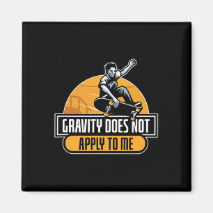 Gravity Does Not Apply To Me Cool Skateboard  Magnet