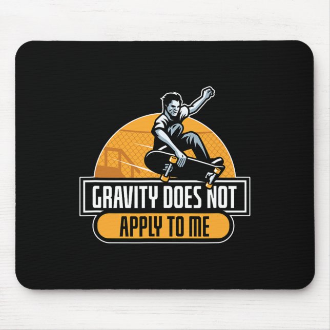 Gravity Does Not Apply To Me Cool Skateboard  Mouse Mat (Front)