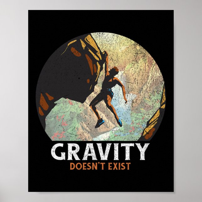 Gravity Doesn't Exist Rock Climbing Climber Hiking Poster (Front)