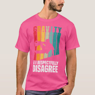 Gravity I Respectfully Disagree - Freerunning Par T-Shirt