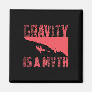 Gravity Is A Myth Cute I Love Rock Climbing Gift Magnet