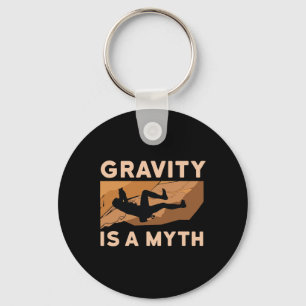 Gravity Is A Myth Gift Rock Climber  Key Ring