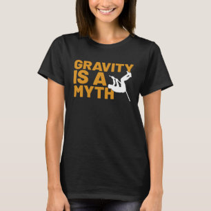 Gravity Is A Myth Pole Vault Pole Vault Jumper Ou T-Shirt