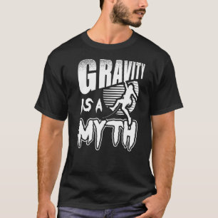 Gravity Is A Myth Rock Climbing Climber T-Shirt