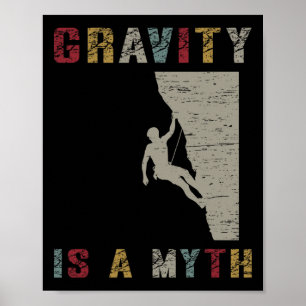 Gravity Is A Myth Rock Climbing Poster