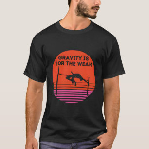 Gravity Is For The Weak Colours High Jump T-Shirt