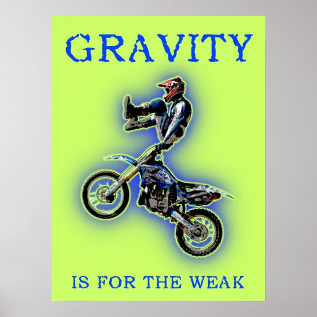 Gravity Is For The Weak Dirt Bike Motocross Poster (Front)