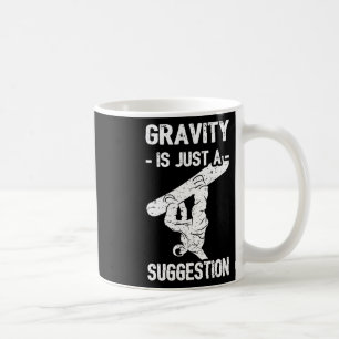 Gravity Is Just A Suggestion Snowboarding Men Wome Coffee Mug