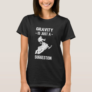 Gravity Is Just A Suggestion Winter Fun Snowmobile T-Shirt