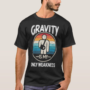 Gravity Is My Only Weakness Broken Arm T-Shirt