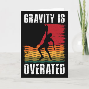 Gravity Is Overated Rock Climbing Climb Lover Clim Card