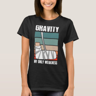 Gravity My Only Weakness Bone Elbow Hand Wrist Inj T-Shirt