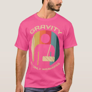 Gravity My Only Weakness Surgery Recovery Injured T-Shirt