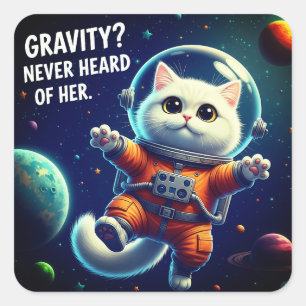 Gravity? Never Heard of Her. Cute Space Cat Square Sticker