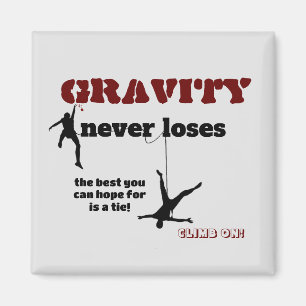 Gravity Never Loses - Rock Climbing Design Magnet