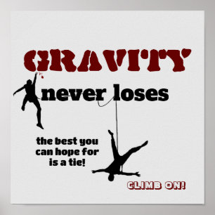 Gravity Never Loses - Rock Climbing Design Poster