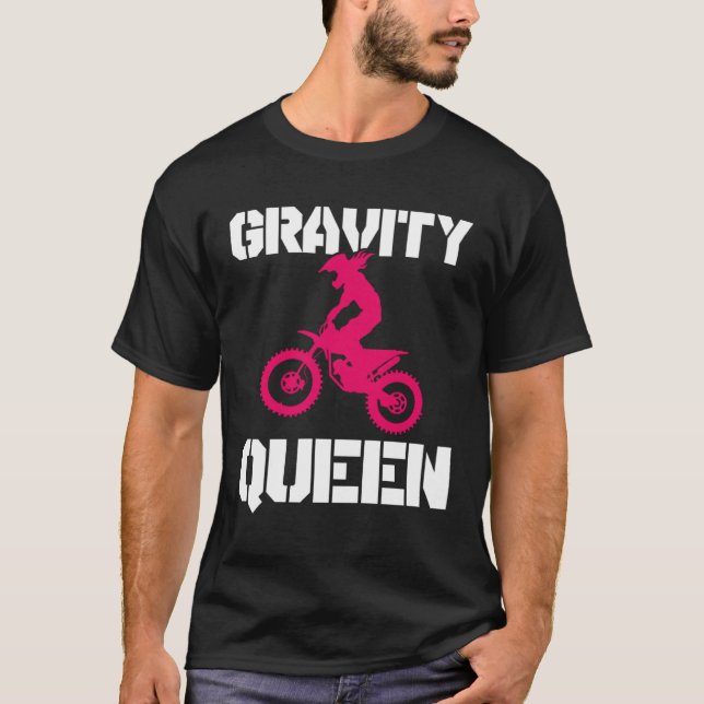 Gravity Queen  Dirt Bike Rider & Motocross T-Shirt (Front)