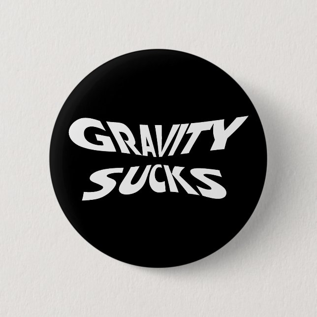 Gravity Sucks - Funny Physics Science Humour 6 Cm Round Badge (Front)