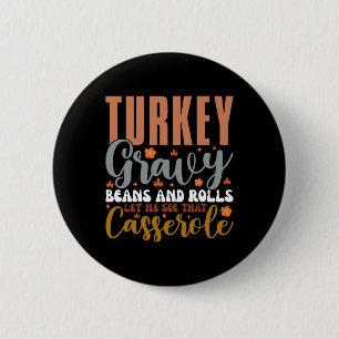 Gravy Beans And Rolls Let Me Cute Turkey Thanksgiv 6 Cm Round Badge