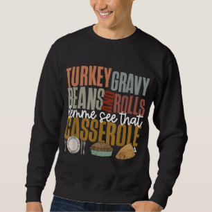 Gravy Beans And Rolls Let Me Cute Turkey Thanksgiv Sweatshirt