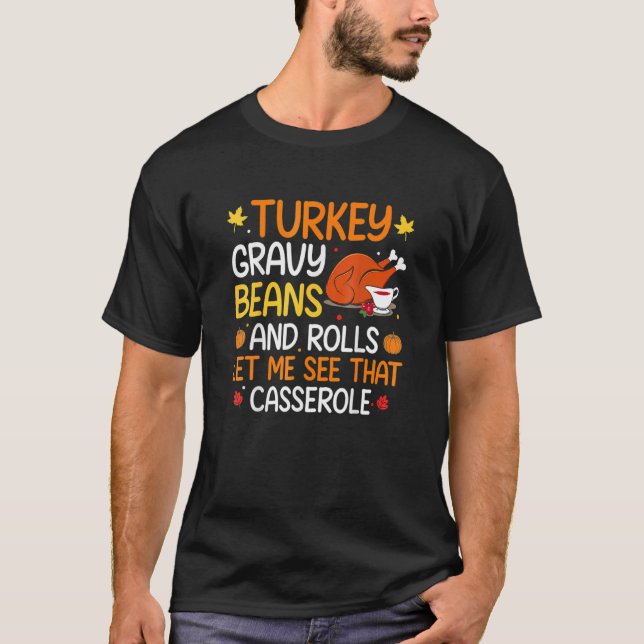 Gravy Beans And Rolls Let Me Cute Turkey Thanksgiv T-Shirt (Front)