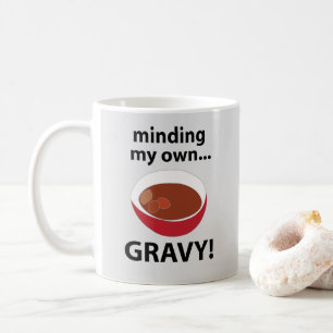 Gravy Minding My Own Gravy Food Coffee Mug