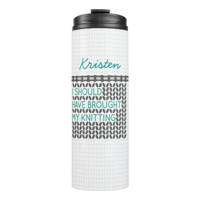 Gray I Should Have Brought My Knitting Thermal Tumbler (Front)