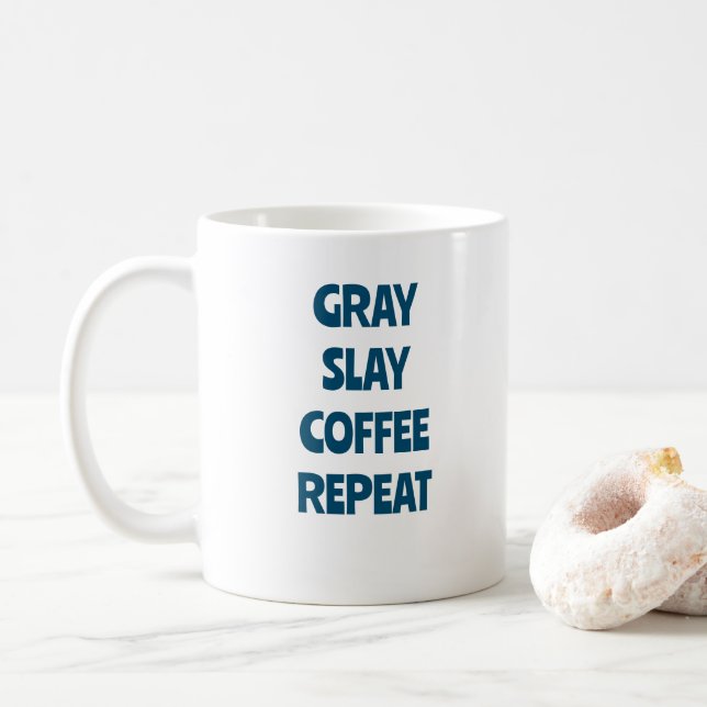 GRAY SLAY COFFEE REPEAT COFFEE MUG (With Donut)