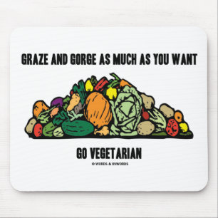 Graze And Gorge As Much As You Want Go Vegetarian Mouse Mat
