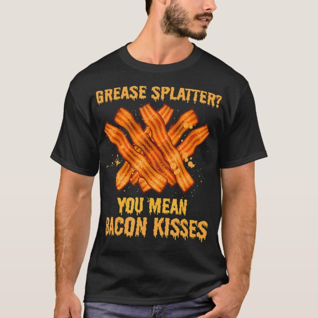 Grease Splatter Bacon Kisses Ketosis Lover Ketone  T-Shirt (Front)
