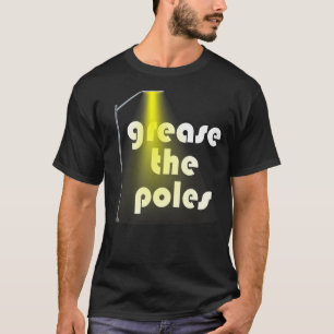 Grease The Poles Philadelphia_3 T-Shirt