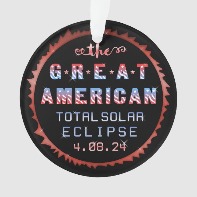 Great American Total Solar Eclipse April 8th 2024 Ornament (Front)