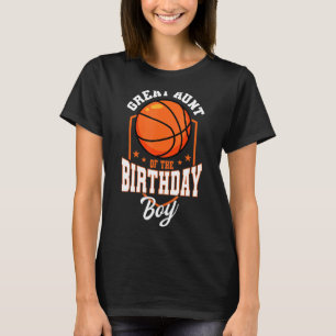 Great Aunt Of The Birthday Boy Basketball Theme Bd T-Shirt