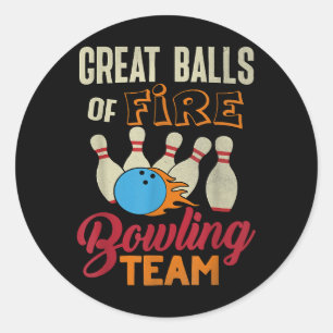 Great Balls Fire Bowling Team Shirt Funny Vintage Classic Round Sticker