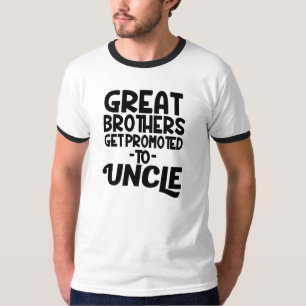 Great brothers get promoted to Uncle Funny Men T-Shirt