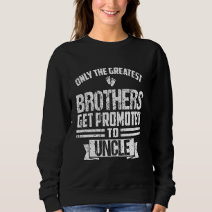 Great Brothers Get Promoted to Uncle Gender Reveal Sweatshirt