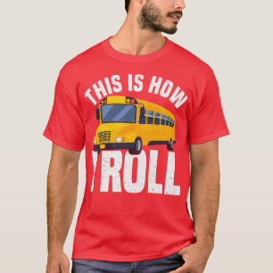 Great Bus Driver Driving Design Quote This is how T-Shirt