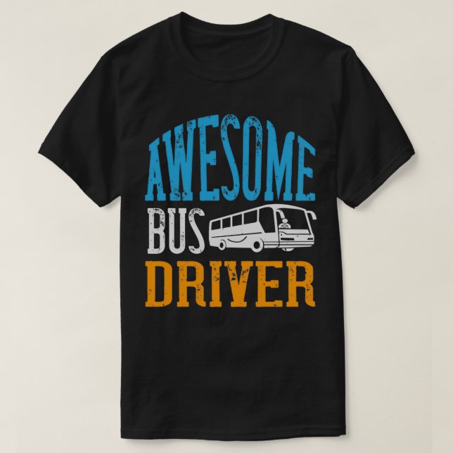 Great Bus Driver Humour Gift T-Shirt (Design Front)
