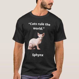 Great cat idea Cats rule the world Sphynx cat T-Shirt