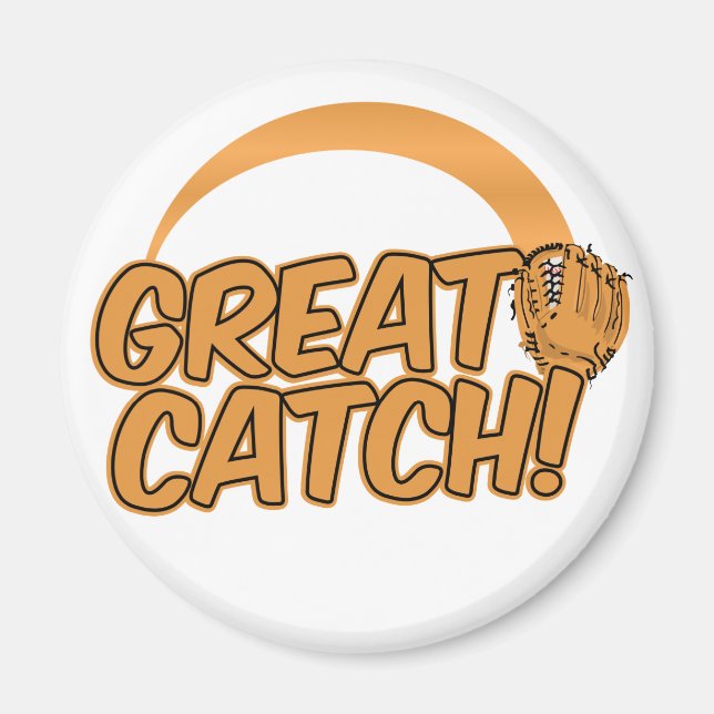 GREAT CATCH! custom magnet (Front)