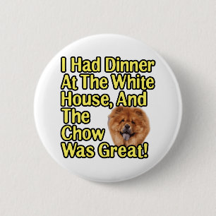 Great Chow At The White House 6 Cm Round Badge