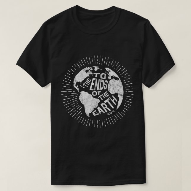 Great Commission To the Ends of the Earth Acts 18  T-Shirt (Design Front)