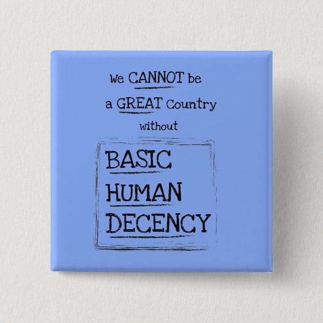 Great Country Basic Human Decency 15 Cm Square Badge (Front)