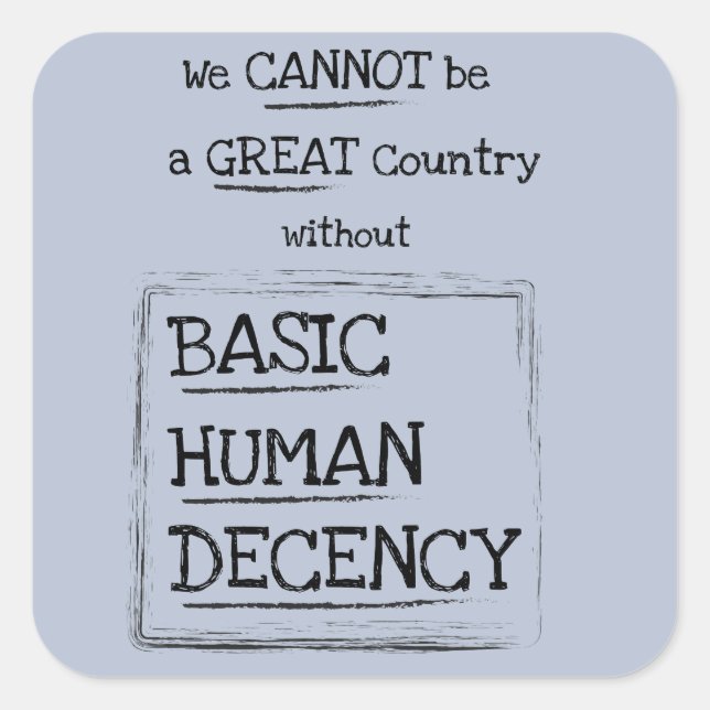 Great Country Basic Human Decency Square Sticker (Front)