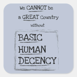 Great Country Basic Human Decency Square Sticker