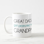 Great Dads Get Promoted To Grandpa Coffee Mug<br><div class="desc">Great gift or tshirt for grandpa and grandfather,  or for expectant parents  or mothers to announce grandchildren to their parents!  Congratulations on your grandkids and your genetic spread.</div>