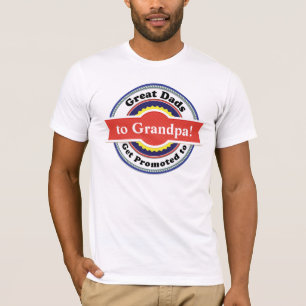 Great Dads Get Promoted To Grandpa Shirt